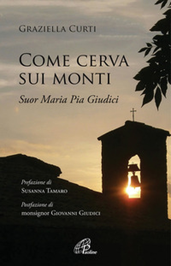 Come cerva sui monti. Suor Maria Pia Giudici - Librerie.coop Come cerva sui monti. Suor Maria Pia Giudici - Librerie.coop