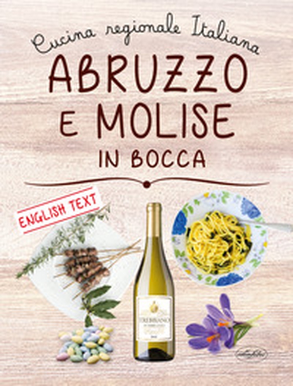 Abruzzo e Molise in bocca. Ediz. italiana e inglese - Librerie.coop