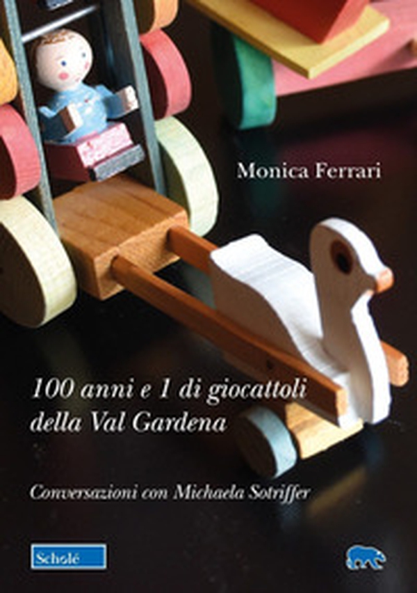 100 anni e 1 di giocattoli della Val Gardena. Conversazioni con Michaela Sotriffer - Librerie.coop 100 anni e 1 di giocattoli della Val Gardena. Conversazioni con Michaela Sotriffer - Librerie.coop