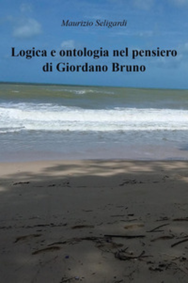 Logica e ontologia nel pensiero di Giordano Bruno - Librerie.coop