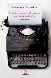 I miei primi 50 anni... da giornalista. 1969-2019 - Librerie.coop