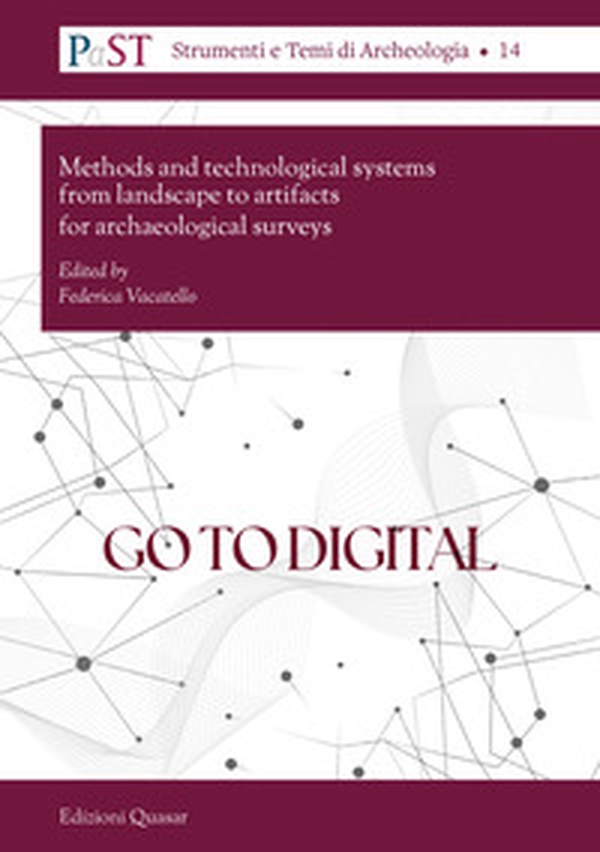 Go to digital. Methods and technological systems from landscape to artifacts for archaeological surveys - Librerie.coop Go to digital. Methods and technological systems from landscape to artifacts for archaeological surveys - Librerie.coop