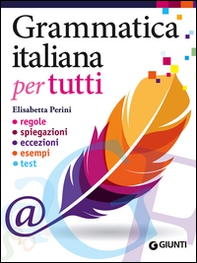 Grammatica italiana per tutti. Regole, spiegazioni, eccezioni, esempi, test - Librerie.coop