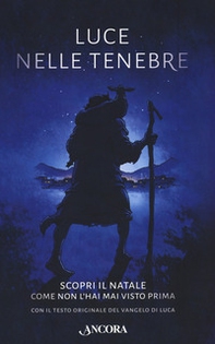 Luce nelle tenebre. Scopri il Natale come non l'hai mai visto prima. Con il testo originale del Vangelo di Luca - Librerie.coop