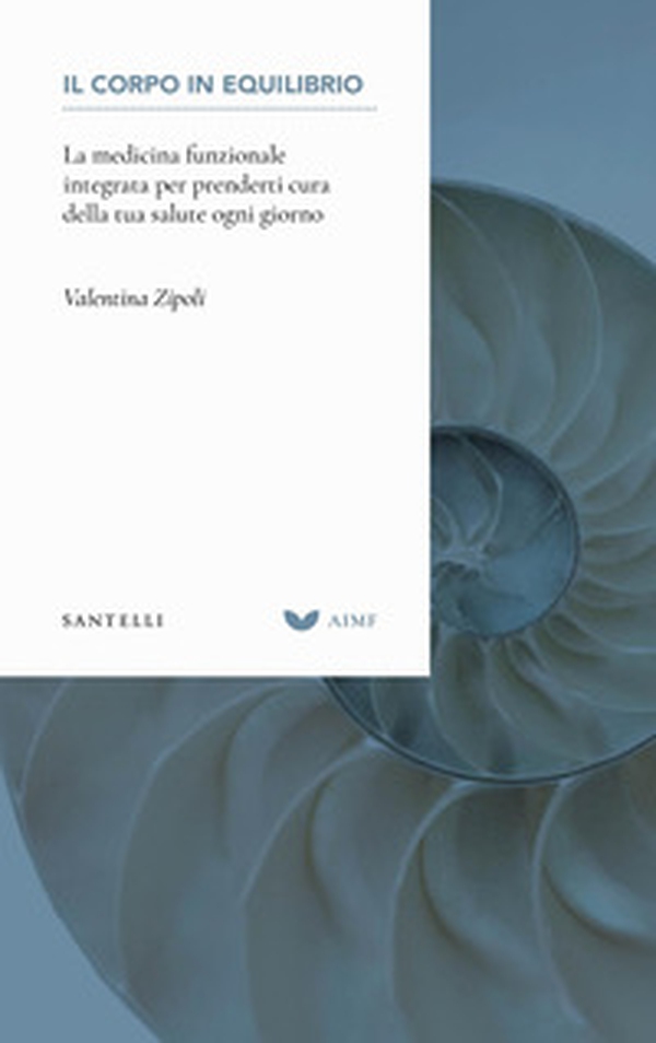 Il corpo in equilibrio. La medicina funzionale integrata - Librerie.coop