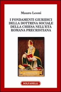 I fondamenti giuridici della dottrina sociale della Chiesa nell'età romana precristiana - Librerie.coop I fondamenti giuridici della dottrina sociale della Chiesa nell'età romana precristiana - Librerie.coop