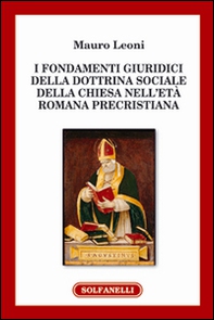 I fondamenti giuridici della dottrina sociale della Chiesa nell'età romana precristiana - Librerie.coop