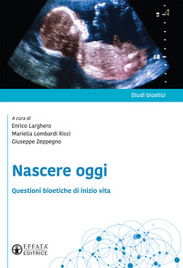Nascere oggi. Questioni bioetiche di inizio vita - Librerie.coop Nascere oggi. Questioni bioetiche di inizio vita - Librerie.coop