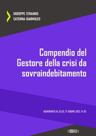Compendio del gestore della crisi da sovraindebitamento. Aggiornato al D.Lgs. 17 giugno 2022, n. 83 - Librerie.coop