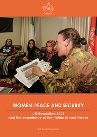 Women, peace and security. UN Resolution 1325 and the experience of the Italian Armed Forces - Librerie.coop