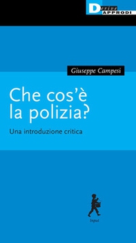 Che cos'è la polizia? Una introduzione critica - Librerie.coop