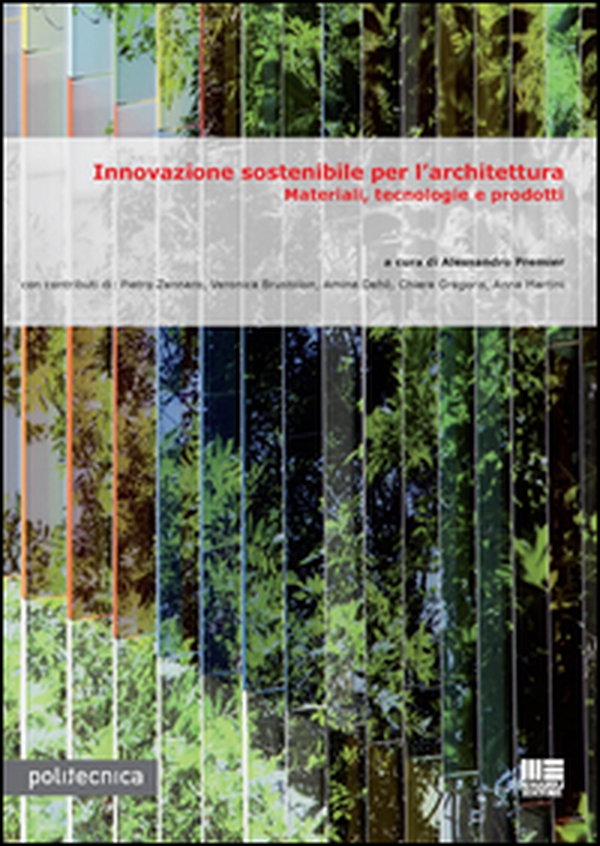 Innovazione sostenibile per l'architettura. Materiali, tecnologie e prodotti - Librerie.coop Innovazione sostenibile per l'architettura. Materiali, tecnologie e prodotti - Librerie.coop