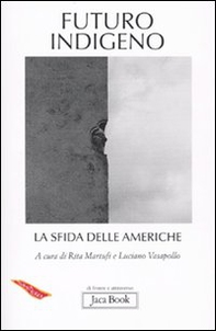 Futuro indigeno. La sfida delle Americhe - Librerie.coop