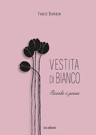 Vestita di bianco. Ricordo è poesia - Librerie.coop