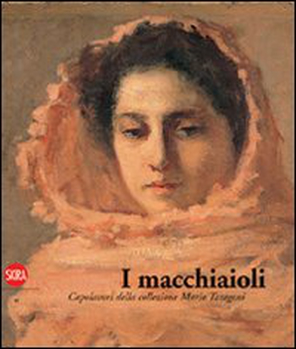 I macchiaioli. I capolavori della collezione Mario Taragoni - Librerie.coop I macchiaioli. I capolavori della collezione Mario Taragoni - Librerie.coop