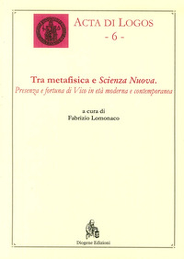 Tra metafisica e scienza nuova. Presenza e fortuna di Vico in età moderna contemporanea - Librerie.coop Tra metafisica e scienza nuova. Presenza e fortuna di Vico in età moderna contemporanea - Librerie.coop