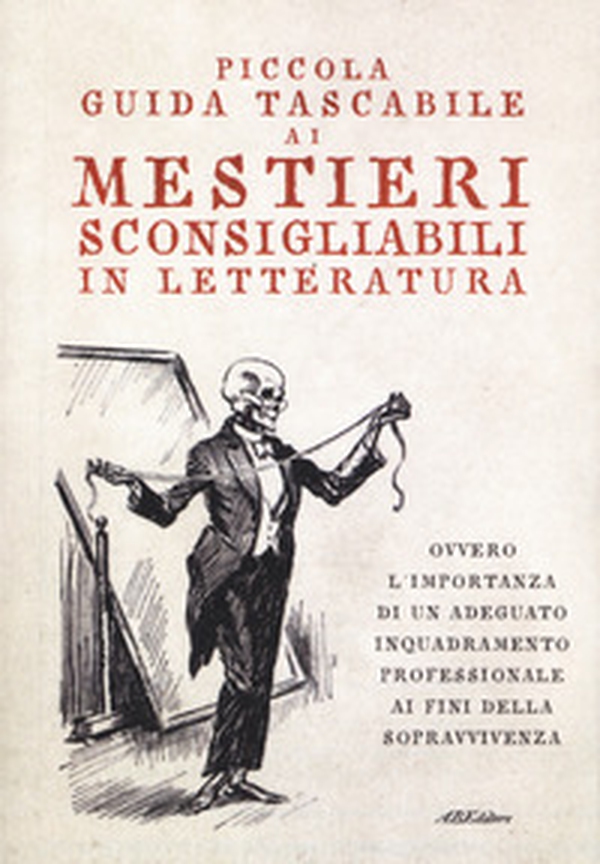 Piccola guida tascabile ai mestieri sconsigliabili in letteratura - Librerie.coop Piccola guida tascabile ai mestieri sconsigliabili in letteratura - Librerie.coop