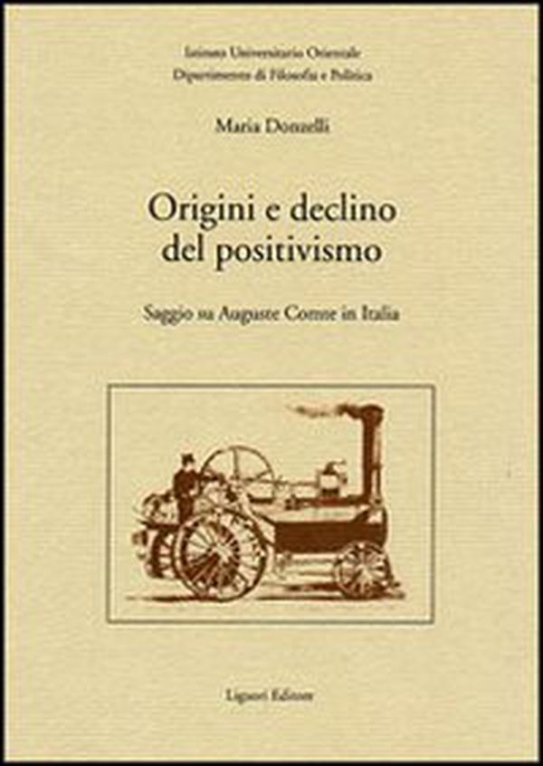 Origini e declino del positivismo. Saggio su Auguste Comte in Italia - Librerie.coop