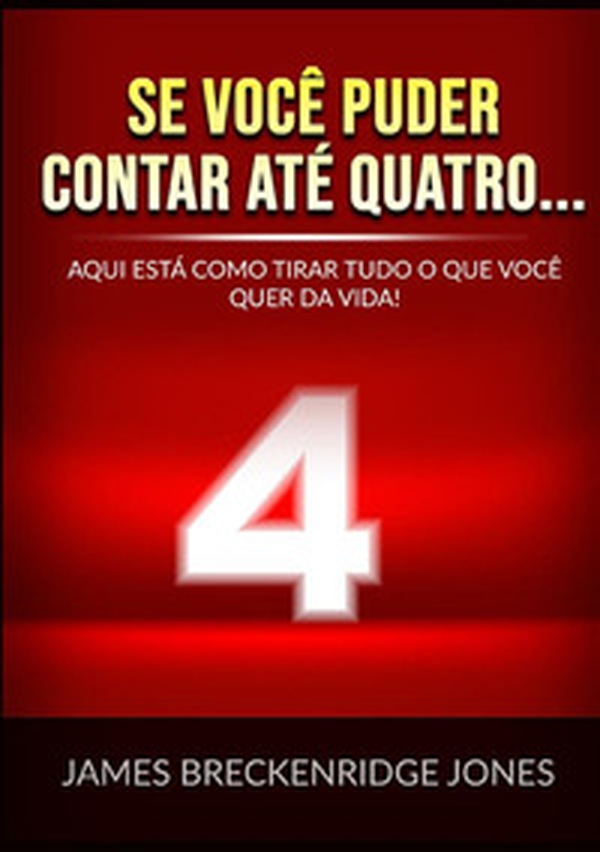 Se você puder contar até quatro.... Aqui está como tirar tudo o que você quer da vida! - Librerie.coop Se você puder contar até quatro.... Aqui está como tirar tudo o que você quer da vida! - Librerie.coop