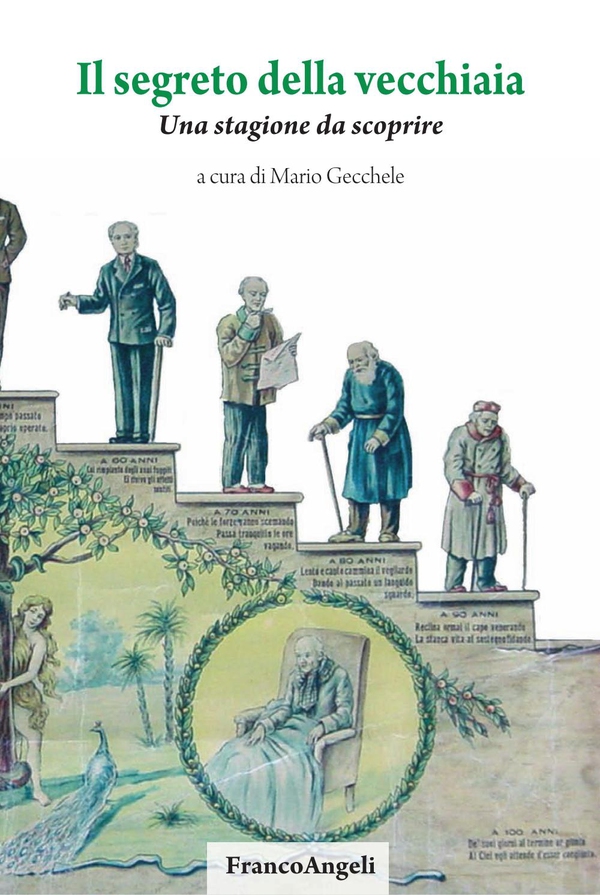 Il segreto della vecchiaia Una stagione da scoprire - Librerie.coop Il segreto della vecchiaia Una stagione da scoprire - Librerie.coop