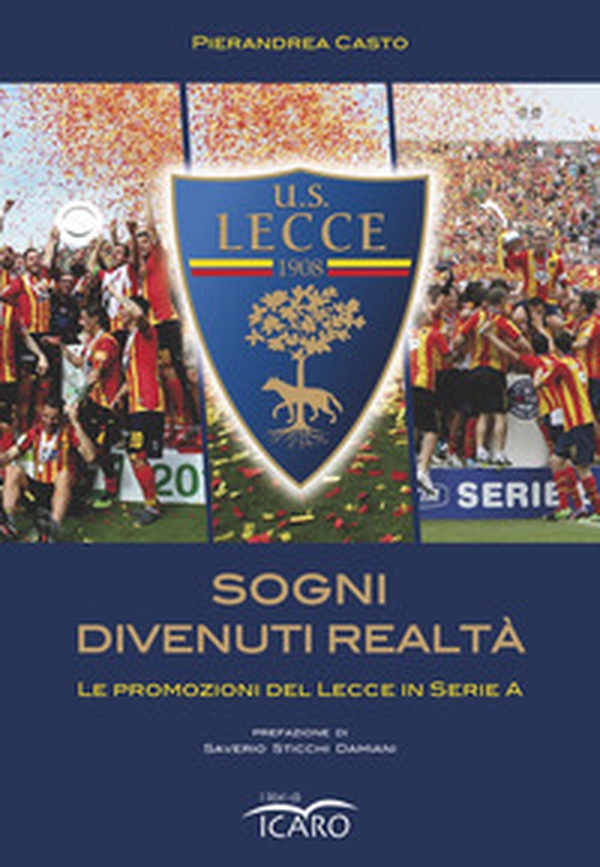 Sogni divenuti realtà. Le promozioni del Lecce in serie A - Librerie.coop Sogni divenuti realtà. Le promozioni del Lecce in serie A - Librerie.coop