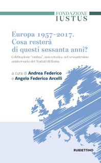 Europa 1957-2017. Cosa resterà di questi Sessanta anni. Celebrazione «ombra», non retorica, nel sessantesimo anniversario dei trattati di Roma - Librerie.coop Europa 1957-2017. Cosa resterà di questi Sessanta anni. Celebrazione «ombra», non retorica, nel sessantesimo anniversario dei trattati di Roma - Librerie.coop