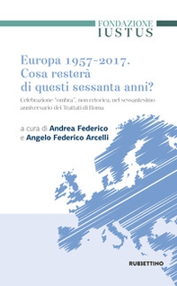 Europa 1957-2017. Cosa resterà di questi Sessanta anni. Celebrazione «ombra», non retorica, nel sessantesimo anniversario dei trattati di Roma - Librerie.coop