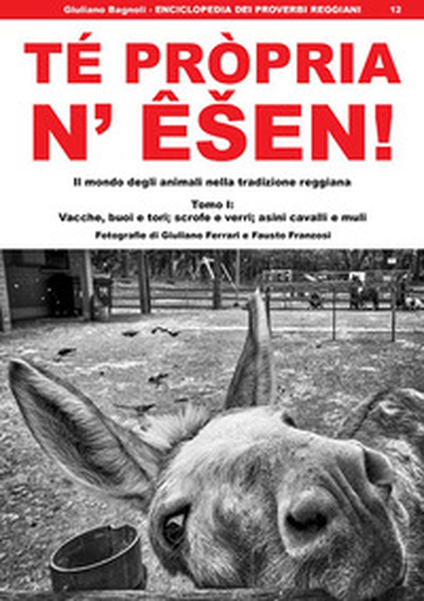 Té pròpria n' êsen! Il mondo degli animali nella tradizione reggiana - Librerie.coop Té pròpria n' êsen! Il mondo degli animali nella tradizione reggiana - Librerie.coop