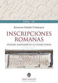 Iscrizioni Romane. Messaggi millenari nella città eterna. Ediz. italiana, inglese e spagnola - Librerie.coop Iscrizioni Romane. Messaggi millenari nella città eterna. Ediz. italiana, inglese e spagnola - Librerie.coop