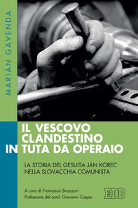 Il vescovo clandestino in tuta da operaio - Librerie.coop Il vescovo clandestino in tuta da operaio - Librerie.coop