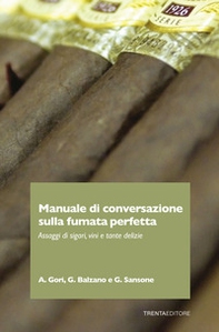 Manuale di conversazione sulla fumata perfetta. Assaggi di sigari, vini e tante delizie - Librerie.coop