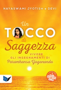 Un tocco di saggezza. Vivere gli insegnamenti di Paramhansa Yogananda - Librerie.coop Un tocco di saggezza. Vivere gli insegnamenti di Paramhansa Yogananda - Librerie.coop