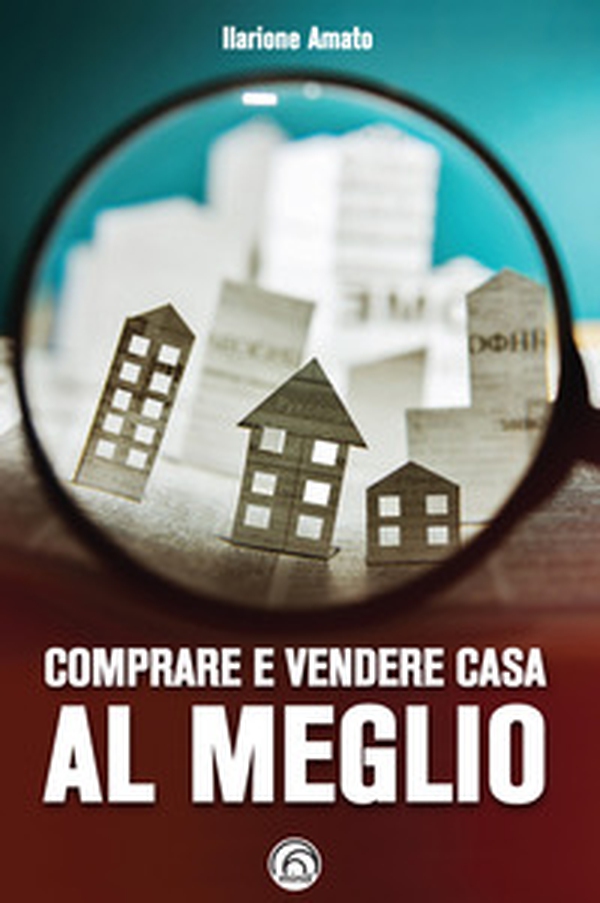 Comprare e vendere casa al meglio - Librerie.coop Comprare e vendere casa al meglio - Librerie.coop