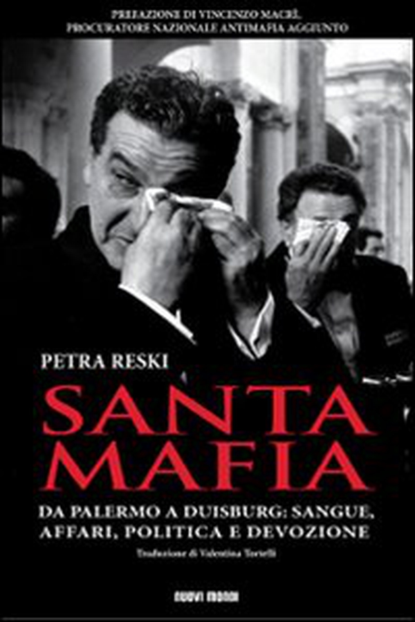 Santa mafia. Da Palermo a Duisburg: sangue, affari, politica e devozione - Librerie.coop Santa mafia. Da Palermo a Duisburg: sangue, affari, politica e devozione - Librerie.coop