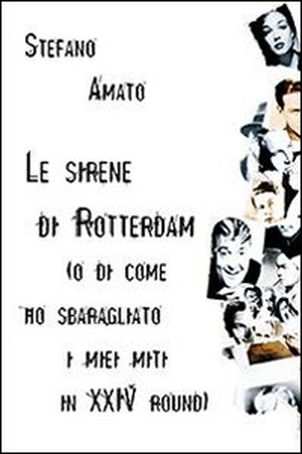 Le sirene di Rotterdam (o di come ho sbaragliato i miei miti in XXIV round) - Librerie.coop Le sirene di Rotterdam (o di come ho sbaragliato i miei miti in XXIV round) - Librerie.coop
