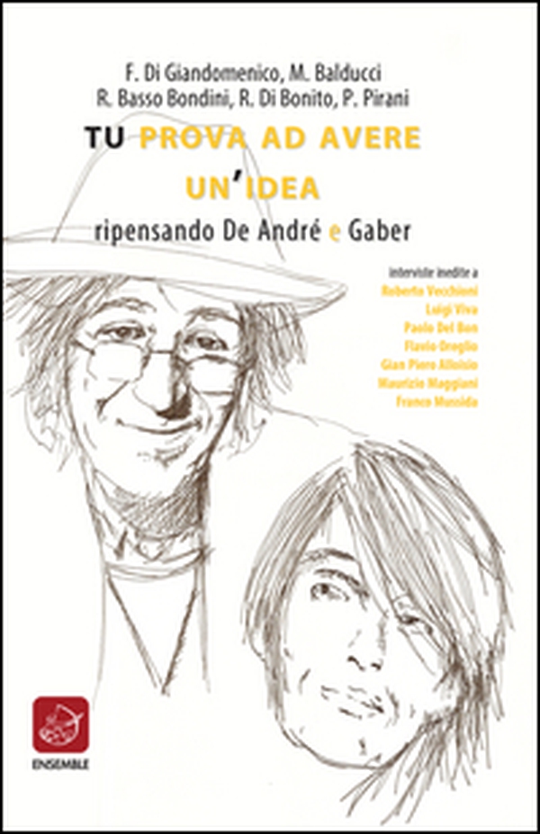 Tu prova ad avere un'idea. Ripensando De André e Gaber - Librerie.coop Tu prova ad avere un'idea. Ripensando De André e Gaber - Librerie.coop