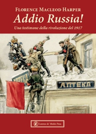 Addio Russia! Una testimone della rivoluzione del 1917 - Librerie.coop