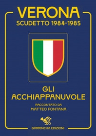 Verona scudetto 1984-1985. Gli acchiappanuvole - Librerie.coop