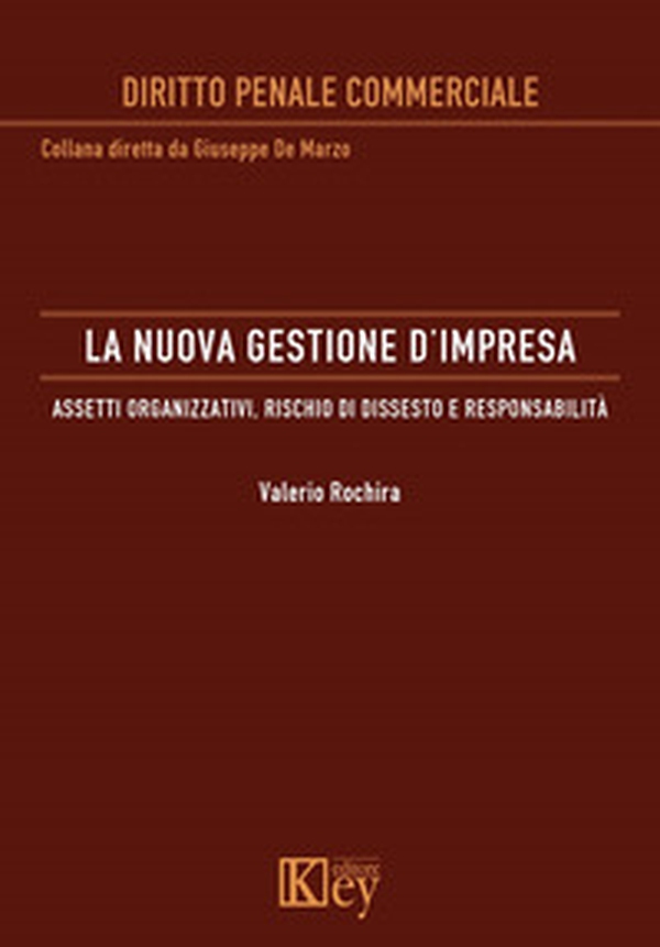 La nuova gestione d'impresa. Assetti organizzativi, rischio di dissesto e responsabilità - Librerie.coop La nuova gestione d'impresa. Assetti organizzativi, rischio di dissesto e responsabilità - Librerie.coop