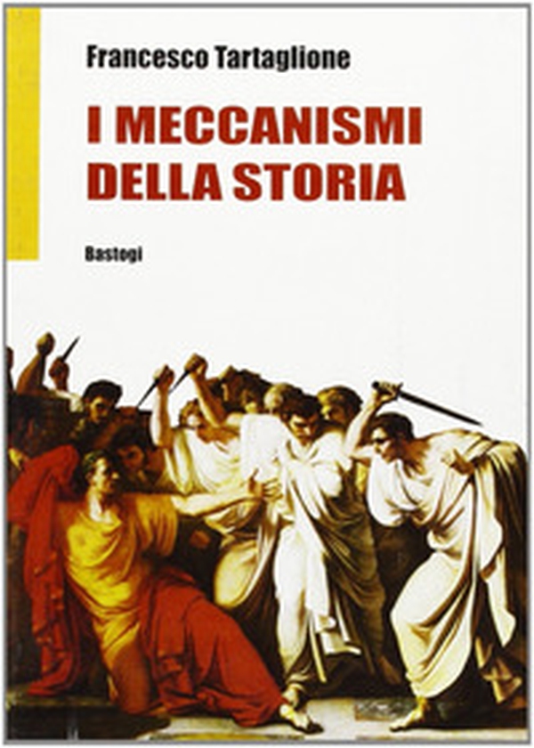 I meccanismi della storia - Librerie.coop I meccanismi della storia - Librerie.coop