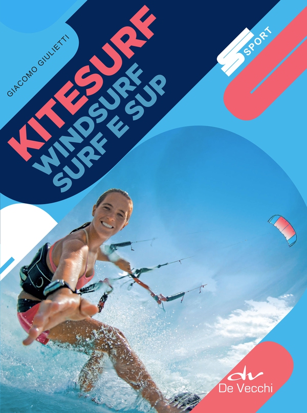 Kitesurf, Surf, Windsurf e Sup - Librerie.coop Kitesurf, Surf, Windsurf e Sup - Librerie.coop