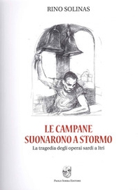 Le campane suonarono a stormo. La tragedia degli operai sardi a Itri - Librerie.coop