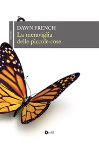 La meraviglia delle piccole cose - Librerie.coop La meraviglia delle piccole cose - Librerie.coop