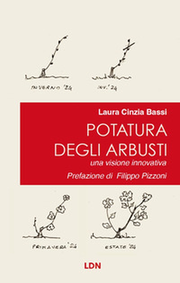 Potatura degli arbusti. Una visione innovativa - Librerie.coop Potatura degli arbusti. Una visione innovativa - Librerie.coop