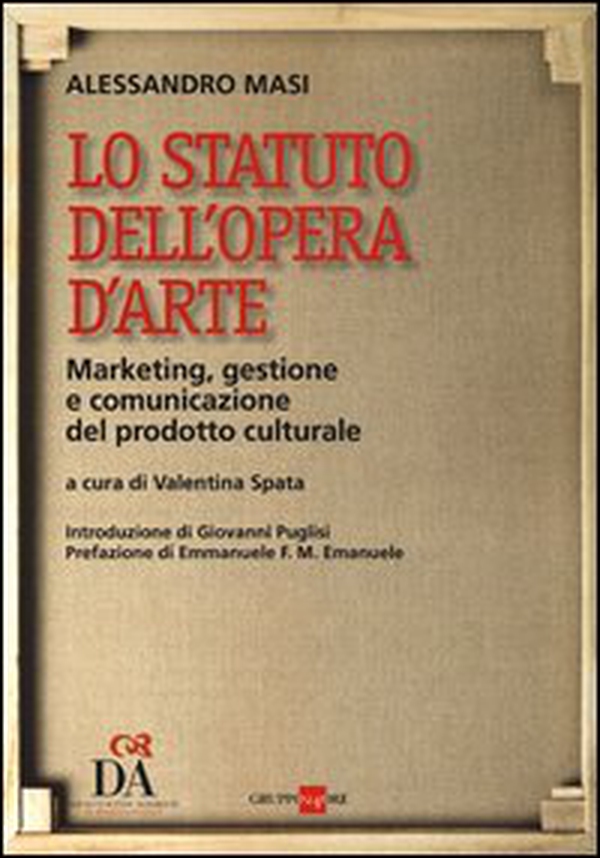 Lo statuto dell'opera d'arte. Marketing, gestione e comunicazione del prodotto culturale - Librerie.coop Lo statuto dell'opera d'arte. Marketing, gestione e comunicazione del prodotto culturale - Librerie.coop