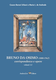 Bruno da Osimo (1888-1962) corrispondenza e opere - Vol. 1-2 - Librerie.coop Bruno da Osimo (1888-1962) corrispondenza e opere - Vol. 1-2 - Librerie.coop