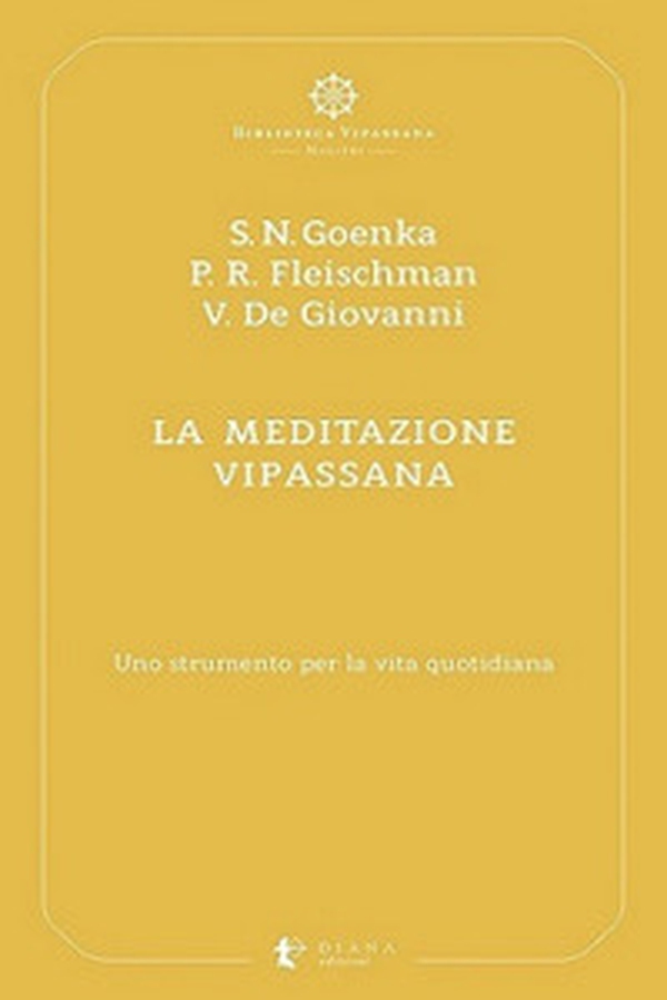 La meditazione Vipassana. Uno strumento per la vita quotidiana - Librerie.coop La meditazione Vipassana. Uno strumento per la vita quotidiana - Librerie.coop