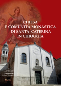 Chiesa e comunità monastica di Santa Caterina in Chioggia - Librerie.coop