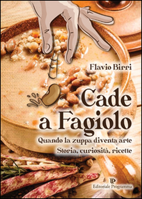 Cade a fagiolo. Quando la zuppa diventa arte. Storia, curiosità, ricette - Librerie.coop Cade a fagiolo. Quando la zuppa diventa arte. Storia, curiosità, ricette - Librerie.coop