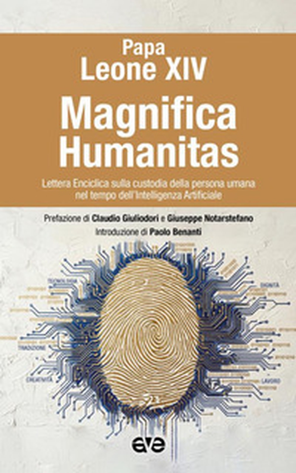 Magnifica humanitas. Lettera Enciclica sulla custodia della persona umana nel tempo dell'intelligenza artificiale - Librerie.coop